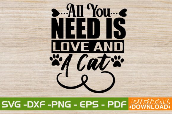 All You Need is Love and a Cat SVG Design