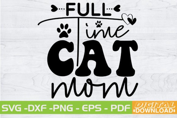Full Time Cat Mom SVG Design Review